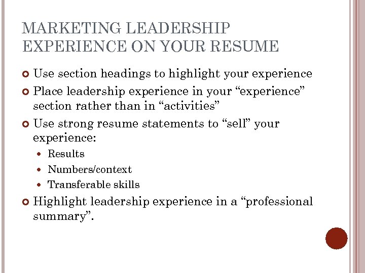 MARKETING LEADERSHIP EXPERIENCE ON YOUR RESUME Use section headings to highlight your experience Place