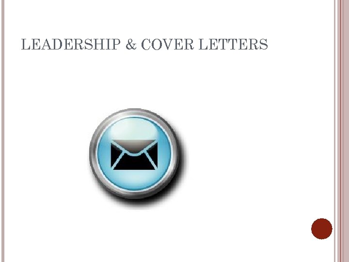 LEADERSHIP & COVER LETTERS 