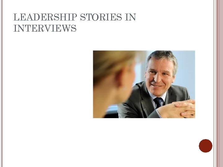 LEADERSHIP STORIES IN INTERVIEWS 