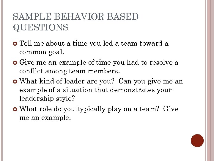 SAMPLE BEHAVIOR BASED QUESTIONS Tell me about a time you led a team toward