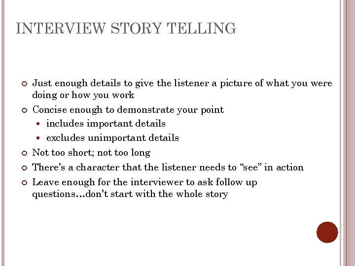 INTERVIEW STORY TELLING Just enough details to give the listener a picture of what