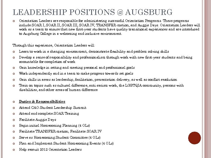 LEADERSHIP POSITIONS @ AUGSBURG Orientation Leaders are responsible for administering successful Orientation Programs. These