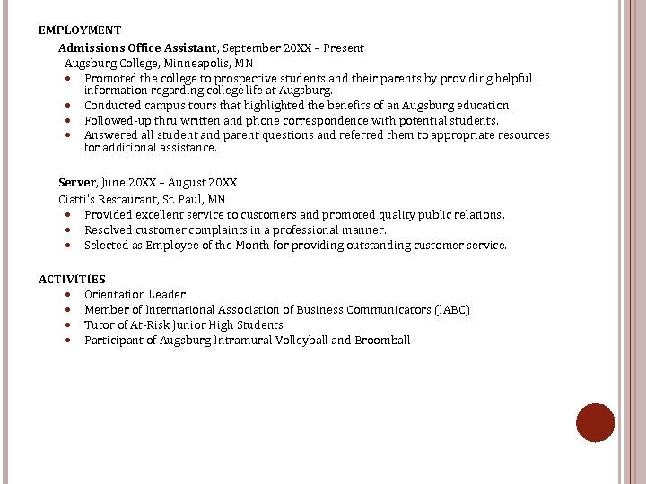 EMPLOYMENT Admissions Office Assistant, September 20 XX – Present Augsburg College, Minneapolis, MN Promoted