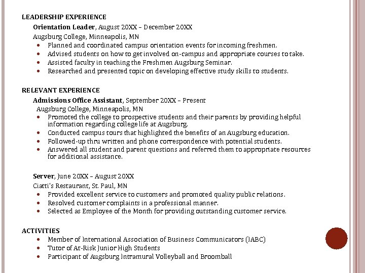 LEADERSHIP EXPERIENCE Orientation Leader, August 20 XX – December 20 XX Augsburg College, Minneapolis,