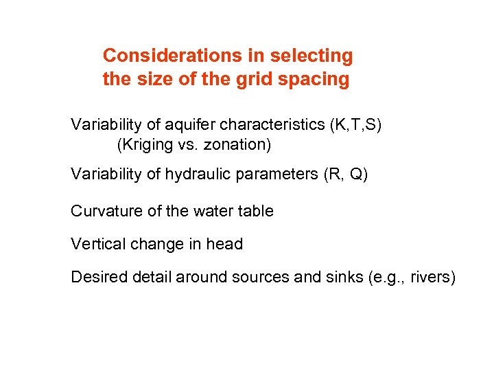 Considerations in selecting the size of the grid spacing Variability of aquifer characteristics (K,