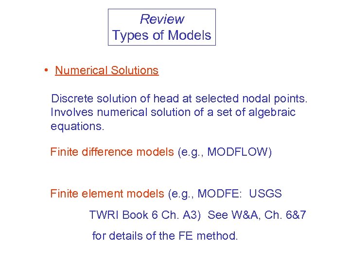 Review Types of Models • Numerical Solutions Discrete solution of head at selected nodal