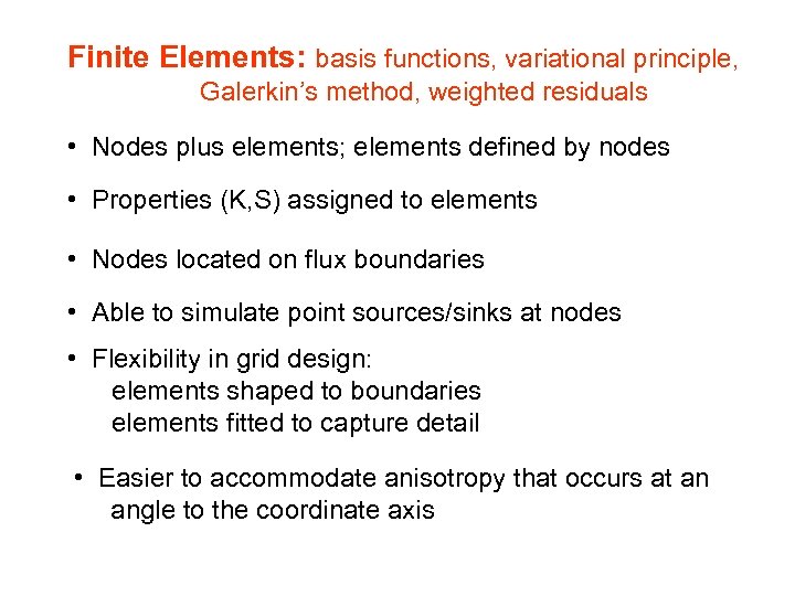 Finite Elements: basis functions, variational principle, Galerkin’s method, weighted residuals • Nodes plus elements;