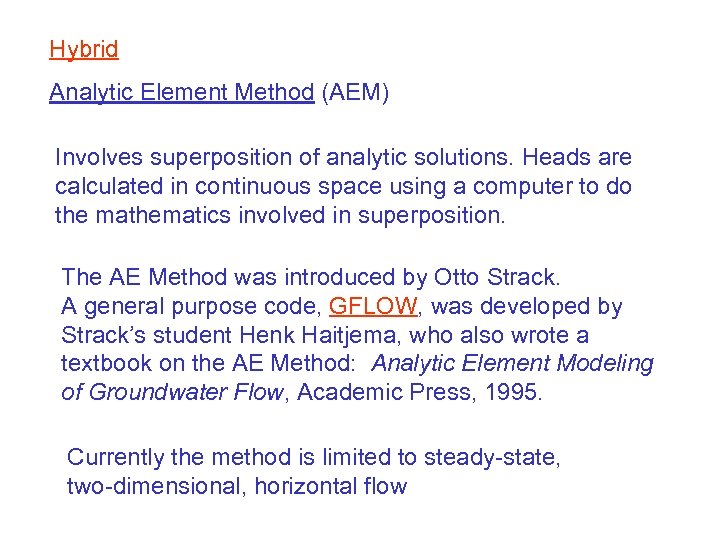 Hybrid Analytic Element Method (AEM) Involves superposition of analytic solutions. Heads are calculated in