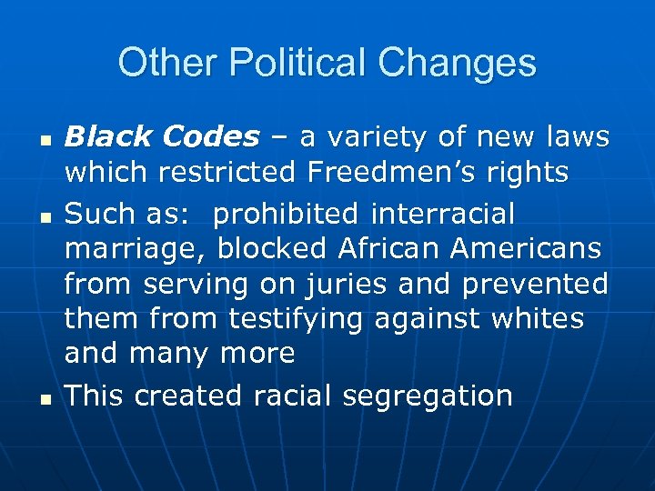 Other Political Changes n n n Black Codes – a variety of new laws