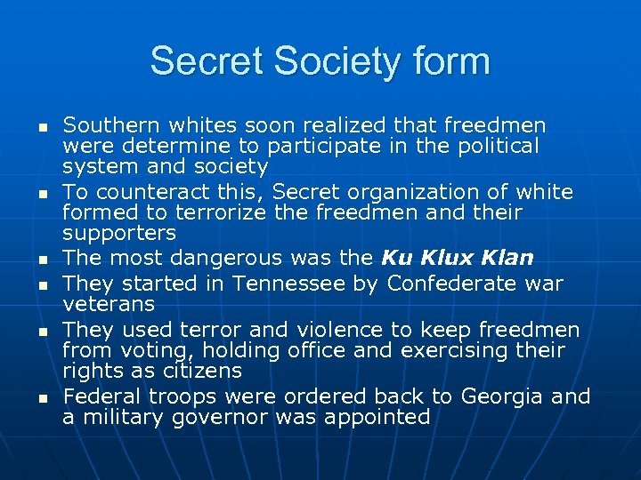 Secret Society form n n n Southern whites soon realized that freedmen were determine