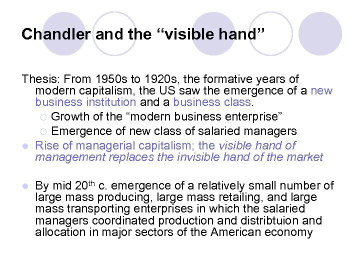 Chandler and the “visible hand” Thesis: From 1950 s to 1920 s, the formative