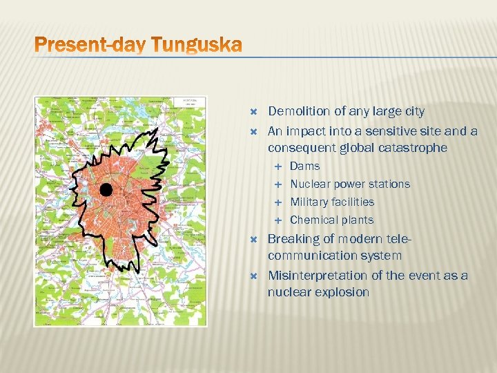  Demolition of any large city An impact into a sensitive site and a