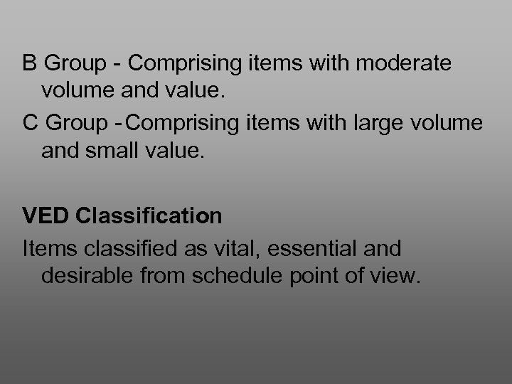 B Group - Comprising items with moderate volume and value. C Group - Comprising