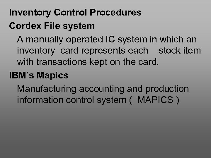 Inventory Control Procedures Cordex File system A manually operated IC system in which an