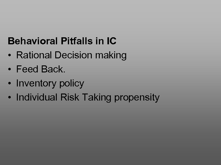 Behavioral Pitfalls in IC • Rational Decision making • Feed Back. • Inventory policy
