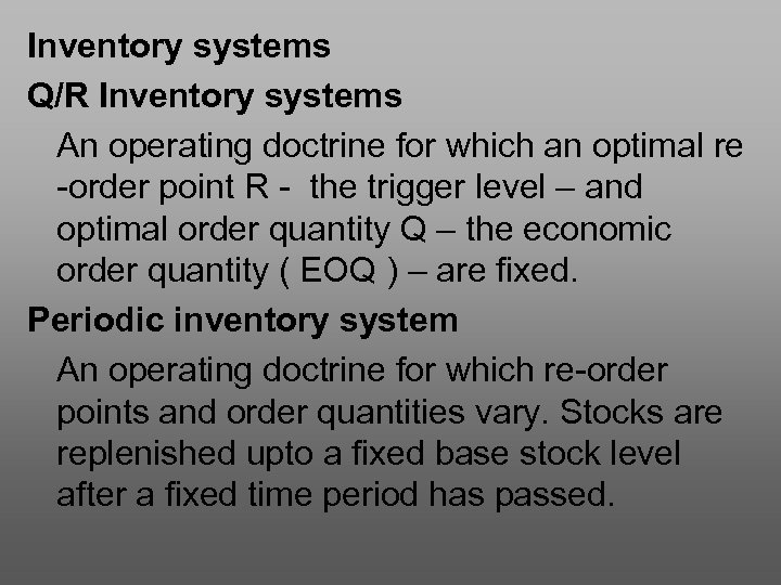 Inventory systems Q/R Inventory systems An operating doctrine for which an optimal re -order