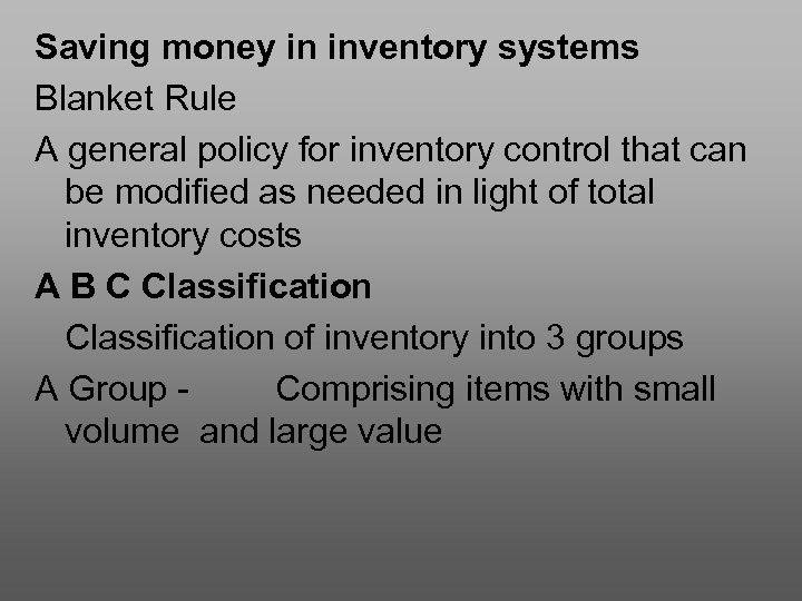 Saving money in inventory systems Blanket Rule A general policy for inventory control that