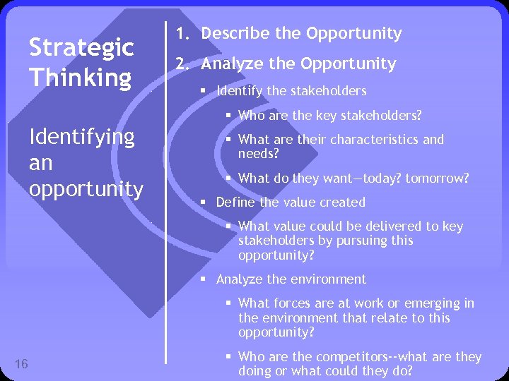 Strategic Thinking 1. Describe the Opportunity 2. Analyze the Opportunity § Identify the stakeholders