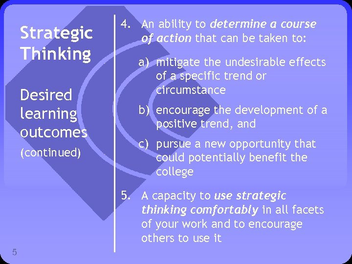 Strategic Thinking Desired learning outcomes (continued) 4. An ability to determine a course of