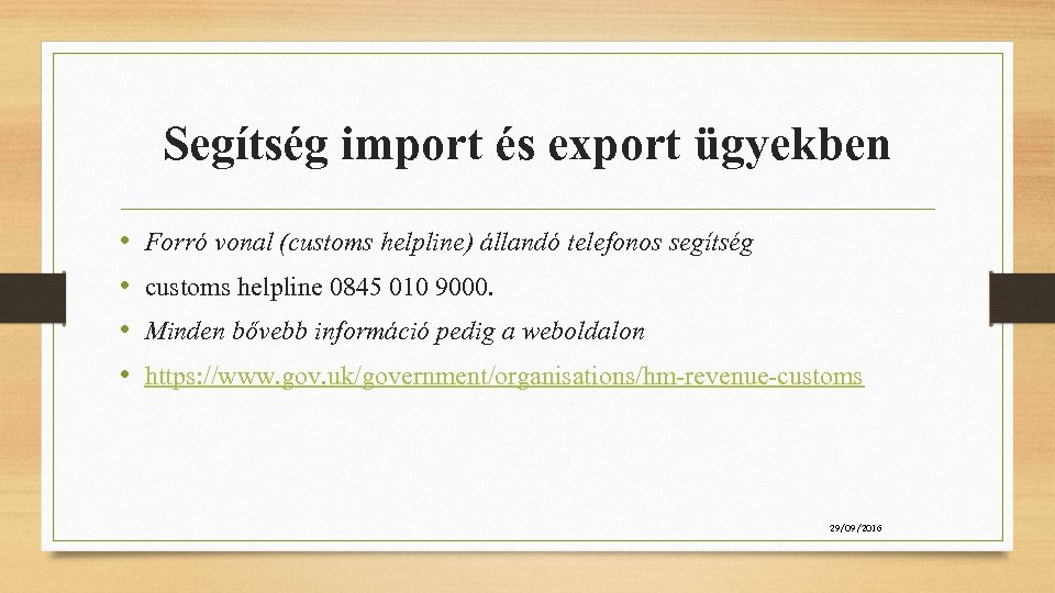 Segítség import és export ügyekben • • Forró vonal (customs helpline) állandó telefonos segítség