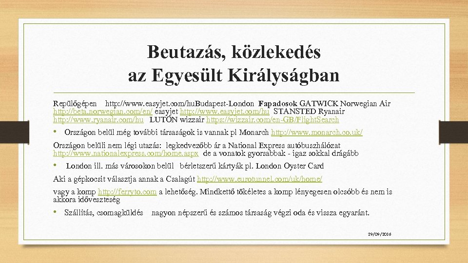 Beutazás, közlekedés az Egyesült Királyságban Repülőgépen http: //www. easyjet. com/hu. Budapest-London Fapadosok GATWICK Norwegian