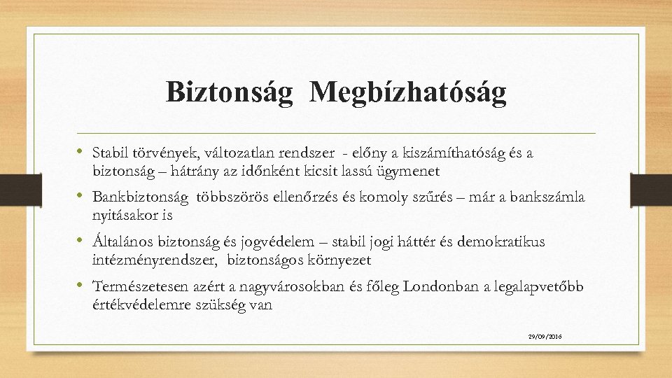 Biztonság Megbízhatóság • Stabil törvények, változatlan rendszer - előny a kiszámíthatóság és a biztonság