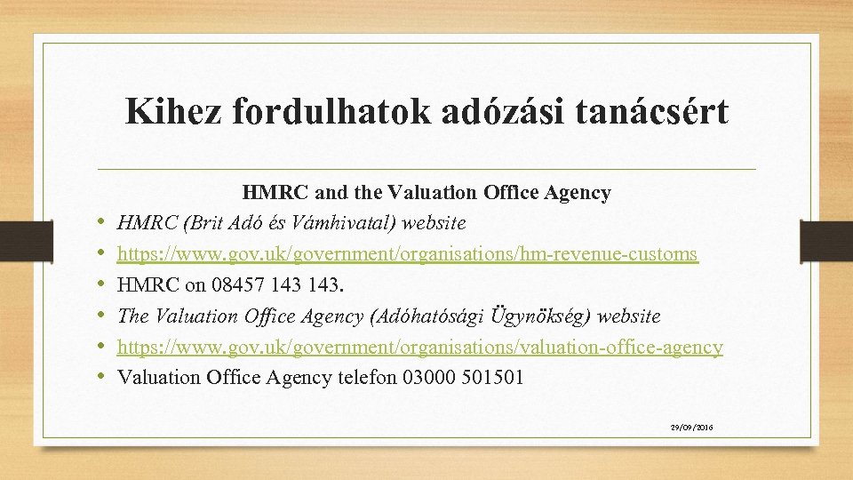 Kihez fordulhatok adózási tanácsért • • • HMRC and the Valuation Office Agency HMRC