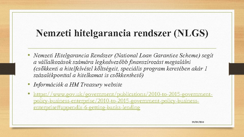 Nemzeti hitelgarancia rendszer (NLGS) • Nemzeti Hitelgarancia Rendszer (National Loan Garantiee Scheme) segít a