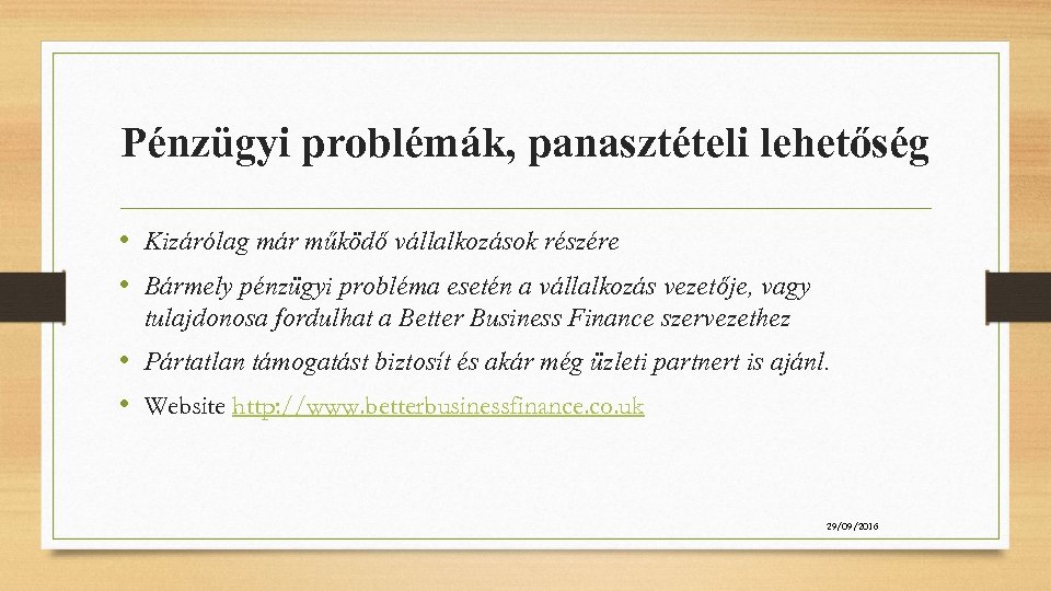 Pénzügyi problémák, panasztételi lehetőség • Kizárólag már működő vállalkozások részére • Bármely pénzügyi probléma