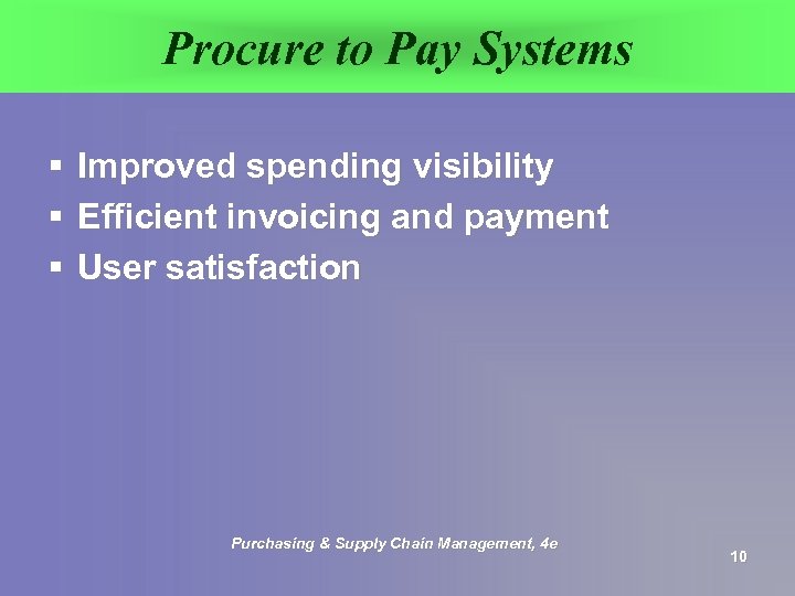 Procure to Pay Systems § § § Improved spending visibility Efficient invoicing and payment