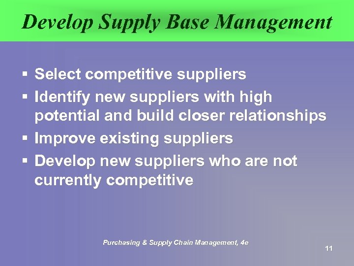 Develop Supply Base Management § Select competitive suppliers § Identify new suppliers with high