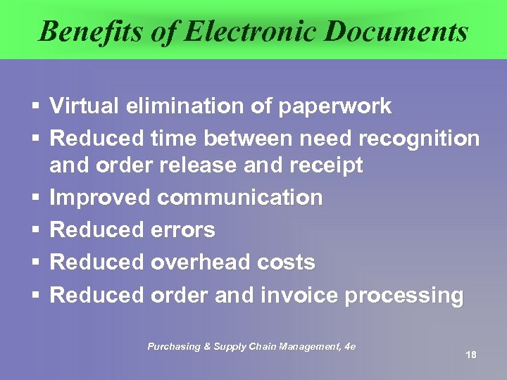 Benefits of Electronic Documents § Virtual elimination of paperwork § Reduced time between need