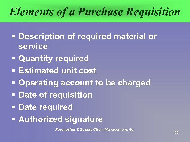 Elements of a Purchase Requisition § Description of required material or service § Quantity