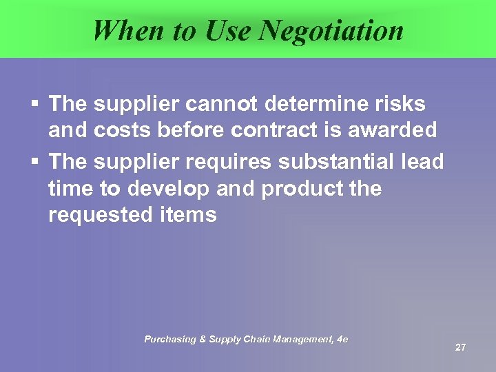 When to Use Negotiation § The supplier cannot determine risks and costs before contract