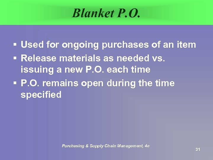 Blanket P. O. § Used for ongoing purchases of an item § Release materials