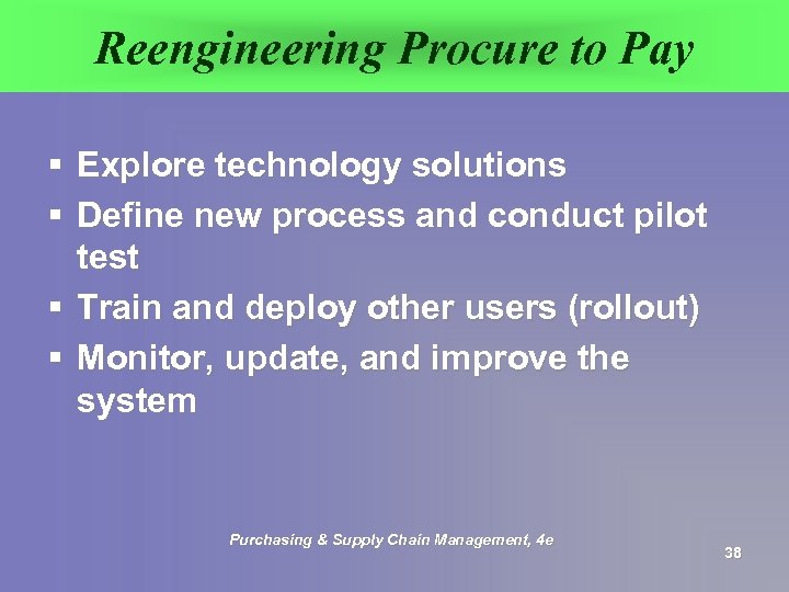 Reengineering Procure to Pay § Explore technology solutions § Define new process and conduct