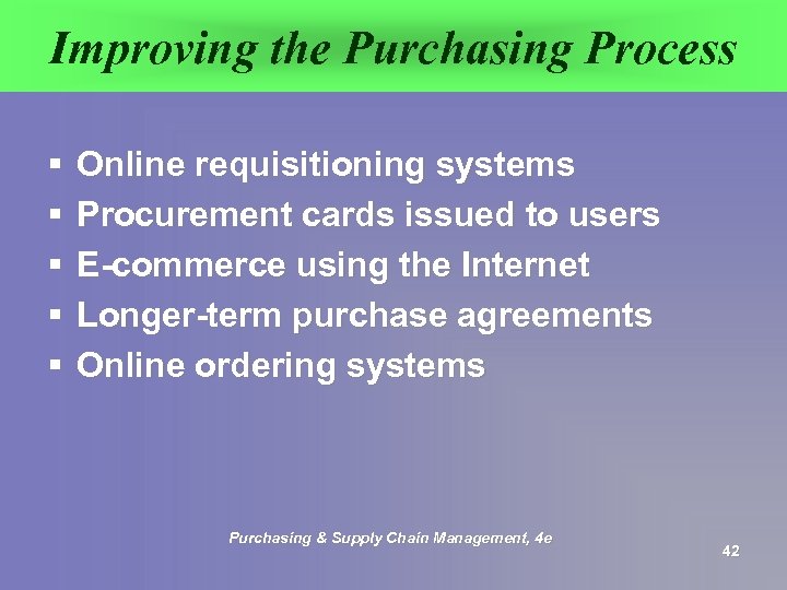 Improving the Purchasing Process § § § Online requisitioning systems Procurement cards issued to