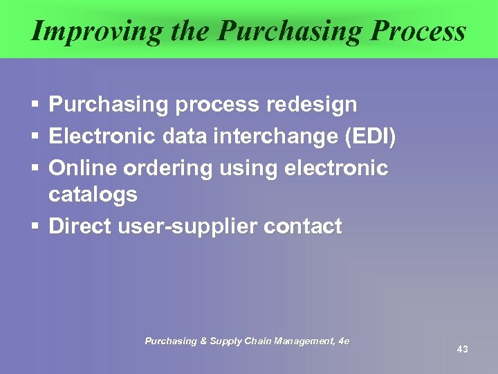 Improving the Purchasing Process § § § Purchasing process redesign Electronic data interchange (EDI)