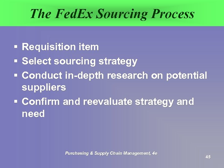 The Fed. Ex Sourcing Process § § § Requisition item Select sourcing strategy Conduct