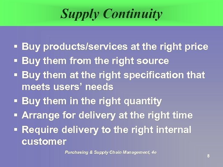 Supply Continuity § § § Buy products/services at the right price Buy them from