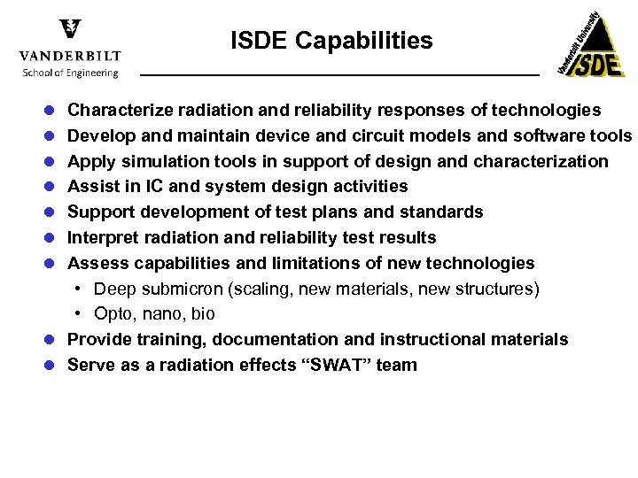 ISDE Capabilities l Characterize radiation and reliability responses of technologies l Develop and maintain