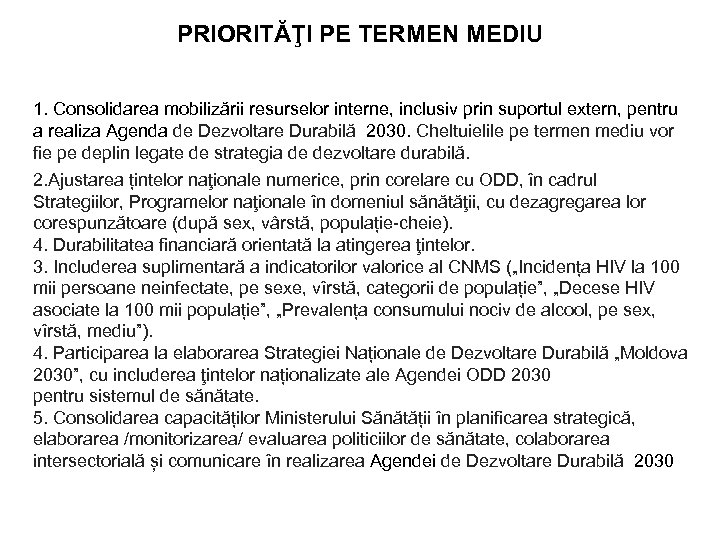 PRIORITĂŢI PE TERMEN MEDIU 1. Consolidarea mobilizării resurselor interne, inclusiv prin suportul extern, pentru