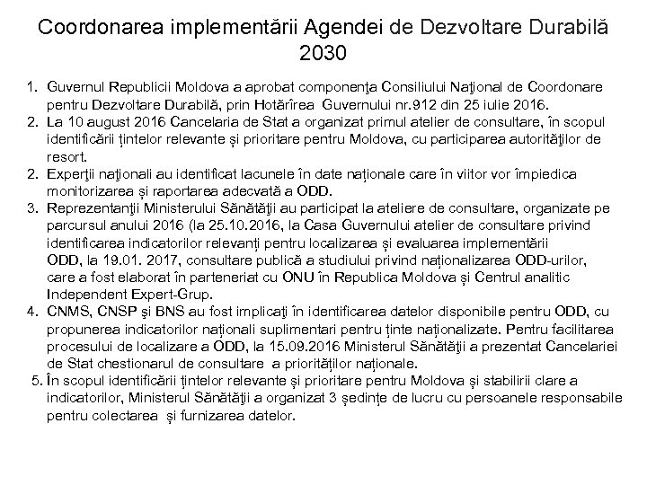 Coordonarea implementării Agendei de Dezvoltare Durabilă 2030 1. Guvernul Republicii Moldova a aprobat componenţa