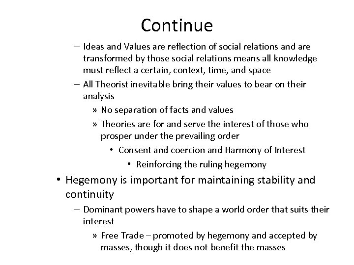 Continue – Ideas and Values are reflection of social relations and are transformed by