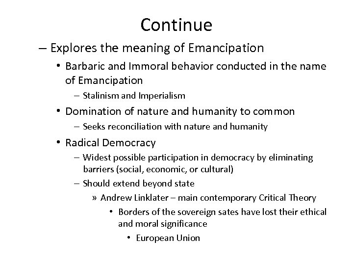 Continue – Explores the meaning of Emancipation • Barbaric and Immoral behavior conducted in