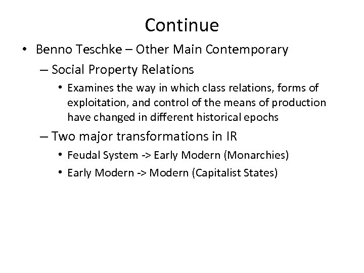 Continue • Benno Teschke – Other Main Contemporary – Social Property Relations • Examines
