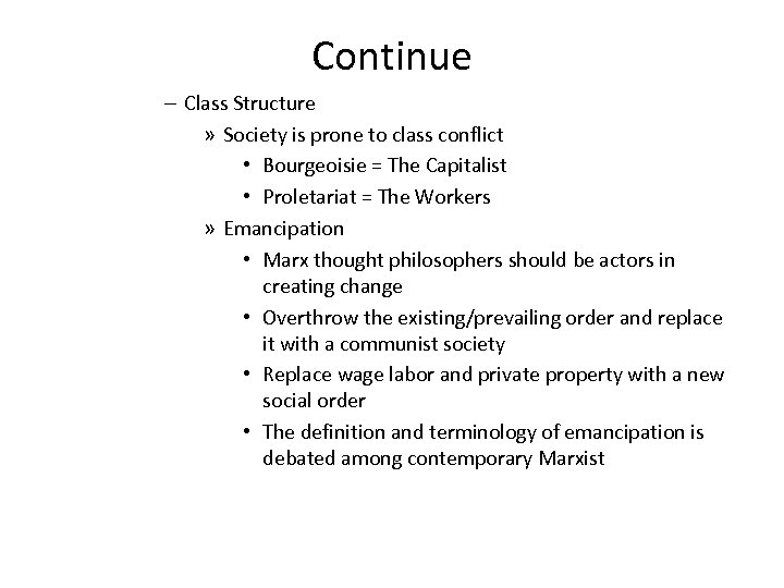 Continue – Class Structure » Society is prone to class conflict • Bourgeoisie =