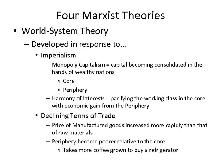 Four Marxist Theories • World-System Theory – Developed in response to… • Imperialism –