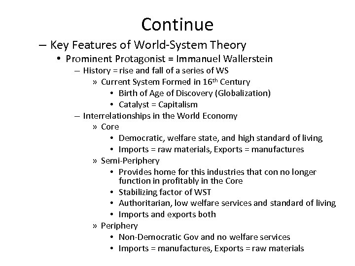 Continue – Key Features of World-System Theory • Prominent Protagonist = Immanuel Wallerstein –