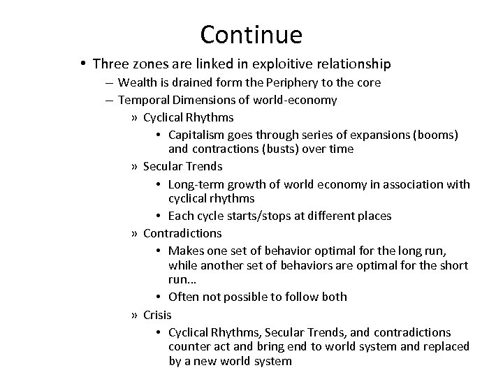 Continue • Three zones are linked in exploitive relationship – Wealth is drained form